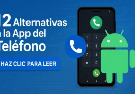 12 Alternativas a la App del Teléfono que Transforman tu Android: Guía Esencial 2025 11 12 Alternativas a la App del Teléfono