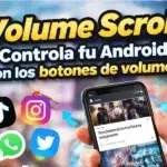 Volume Scroll: 7 trucos IMPRESIONANTES para controlar tu Android sin tocar la pantalla 6 Volume Scroll