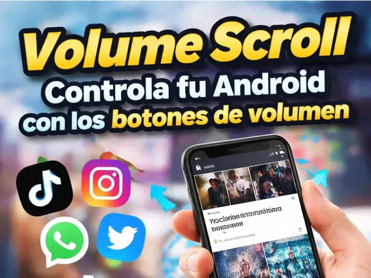 Volume Scroll: 7 trucos IMPRESIONANTES para controlar tu Android sin tocar la pantalla 1 Volume Scroll
